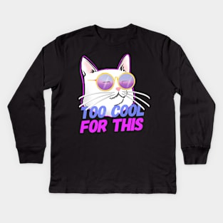 Cool Cat insta Cat TOO COOL FOR THIS Kids Long Sleeve T-Shirt